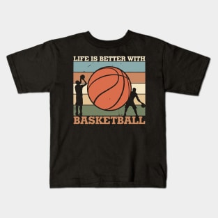 life is better with basketball 2 Kids T-Shirt